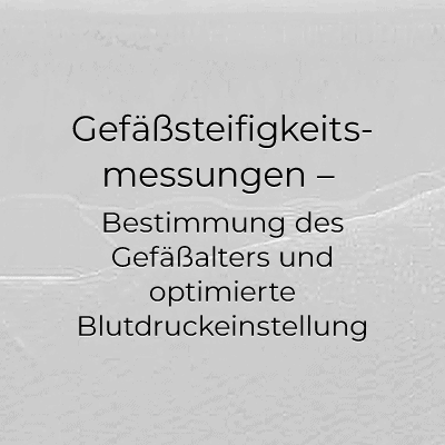 Gefäßsteifigkeitsmessung zur Bestimmung des Gefäßalters und Blutdruckoptimierung.